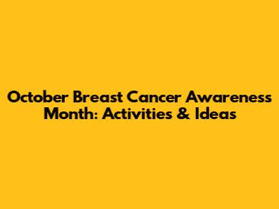 October Breast Cancer Awareness Month: Activities & Ideas