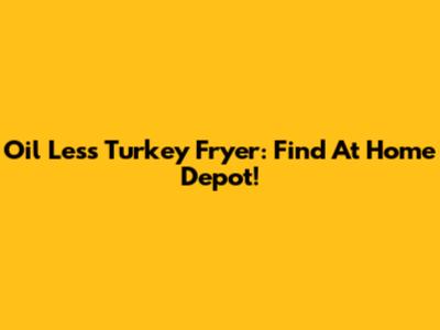 Oil Less Turkey Fryer: Find At Home Depot!