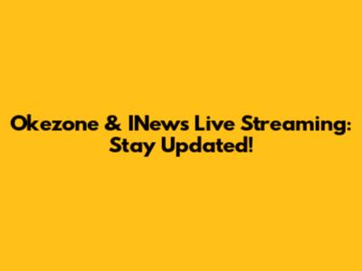 Okezone & INews Live Streaming: Stay Updated!