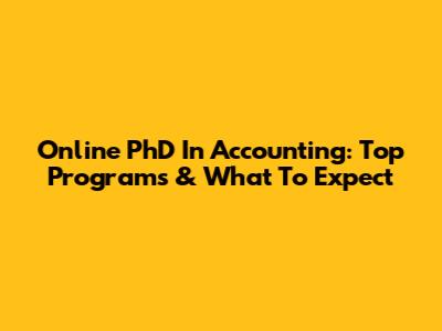 Online PhD In Accounting: Top Programs & What To Expect