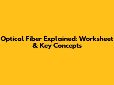 Optical Fiber Explained: Worksheet & Key Concepts