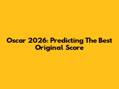 Oscar 2026: Predicting The Best Original Score