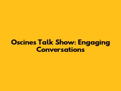 Oscine's Talk Show: Engaging Conversations