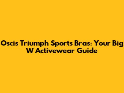 Oscis Triumph Sports Bras: Your Big W Activewear Guide
