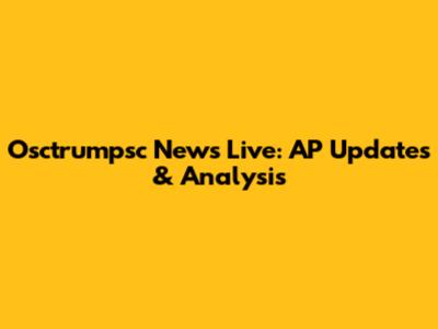 Osctrumpsc News Live: AP Updates & Analysis