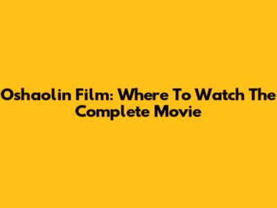 Oshaolin Film: Where To Watch The Complete Movie