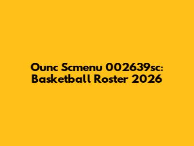 Ounc Scmenu 002639sc: Basketball Roster 2026