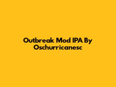 Outbreak Mod IPA By Oschurricanesc