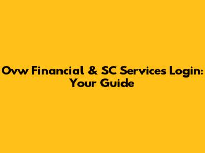 Ovw Financial & SC Services Login: Your Guide
