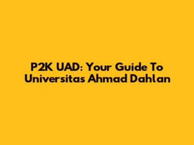 P2K UAD: Your Guide To Universitas Ahmad Dahlan