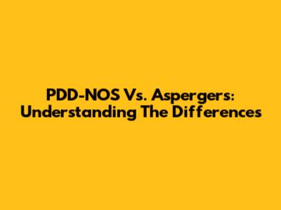 PDD-NOS Vs. Asperger's: Understanding The Differences