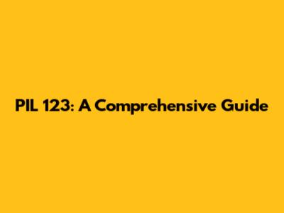 PIL 123: A Comprehensive Guide