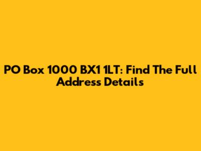 PO Box 1000 BX1 1LT: Find The Full Address Details
