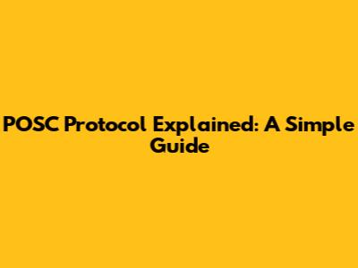 POSC Protocol Explained: A Simple Guide