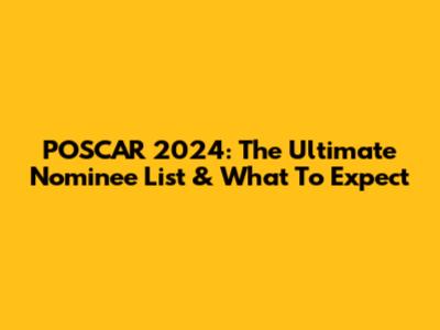 POSCAR 2024: The Ultimate Nominee List & What To Expect