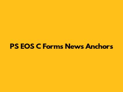 PS EOS C Forms News Anchors