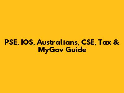 PSE, IOS, Australians, CSE, Tax & MyGov Guide