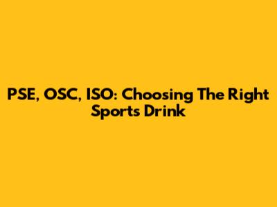 PSE, OSC, ISO: Choosing The Right Sports Drink