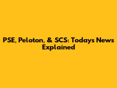 PSE, Peloton, & SCS: Today's News Explained