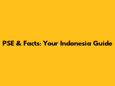PSE & Facts: Your Indonesia Guide