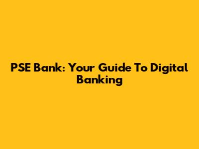 PSE Bank: Your Guide To Digital Banking