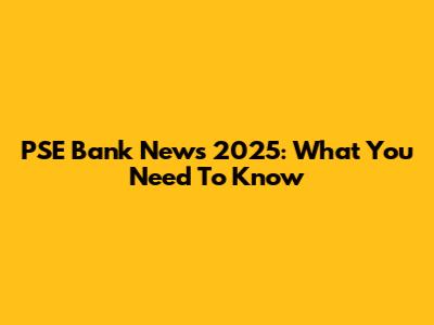 PSE Bank News 2025: What You Need To Know