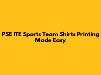 PSE ITE Sports Team Shirts Printing Made Easy