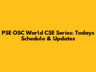PSE OSC World CSE Series: Today's Schedule & Updates