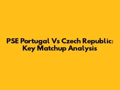 PSE Portugal Vs Czech Republic: Key Matchup Analysis