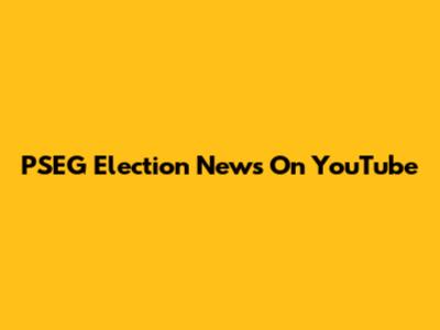PSEG Election News On YouTube