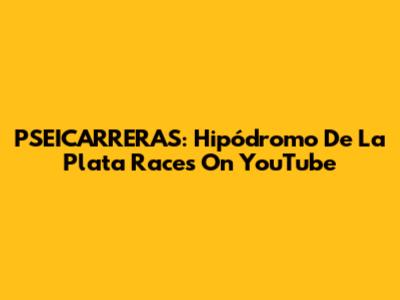 PSEICARRERAS: Hipódromo De La Plata Races On YouTube