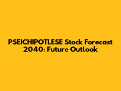 PSEICHIPOTLESE Stock Forecast 2040: Future Outlook