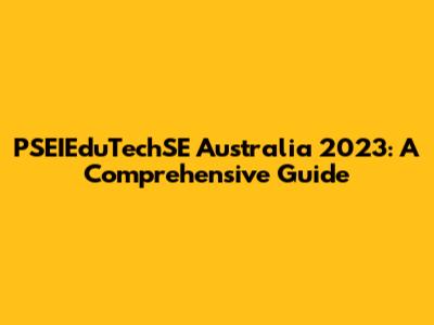 PSEIEduTechSE Australia 2023: A Comprehensive Guide