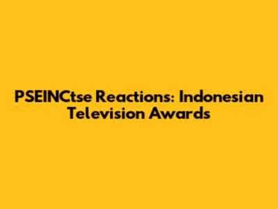 PSEINCtse Reactions: Indonesian Television Awards