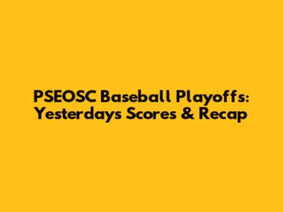 PSEOSC Baseball Playoffs: Yesterday's Scores & Recap