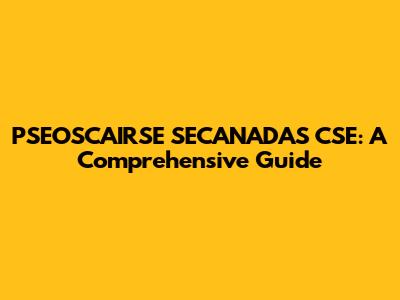 PSEOSCAIRSE SECANADAS CSE: A Comprehensive Guide