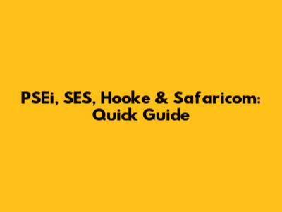 PSEi, SES, Hooke & Safaricom: Quick Guide