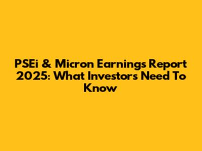 PSEi & Micron Earnings Report 2025: What Investors Need To Know