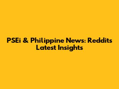 PSEi & Philippine News: Reddit's Latest Insights