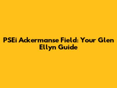 PSEi Ackermanse Field: Your Glen Ellyn Guide