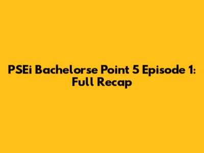 PSEi Bachelorse Point 5 Episode 1: Full Recap