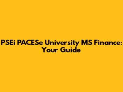 PSEi PACESe University MS Finance: Your Guide