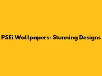PSEi Wallpapers: Stunning Designs
