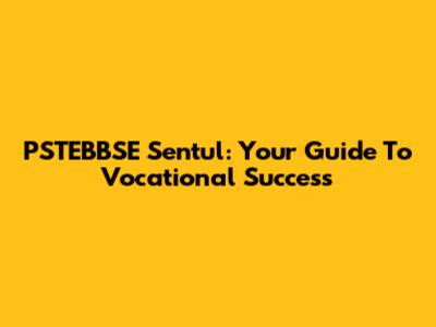PSTEBBSE Sentul: Your Guide To Vocational Success