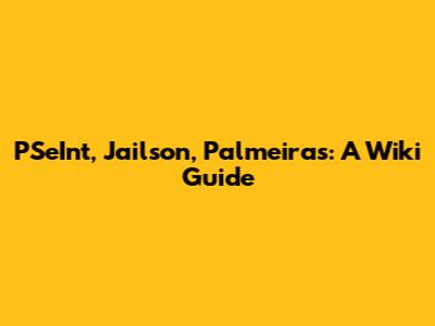 PSeInt, Jailson, Palmeiras: A Wiki Guide