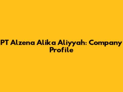 PT Alzena Alika Aliyyah: Company Profile