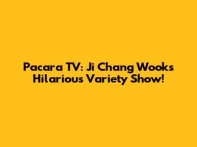 Pacara TV: Ji Chang Wook's Hilarious Variety Show!