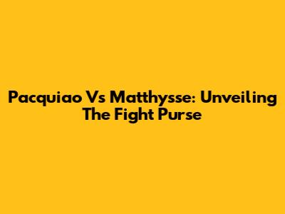 Pacquiao Vs Matthysse: Unveiling The Fight Purse