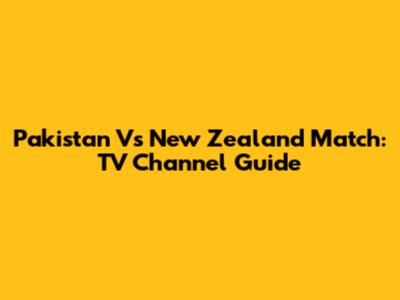 Pakistan Vs New Zealand Match: TV Channel Guide