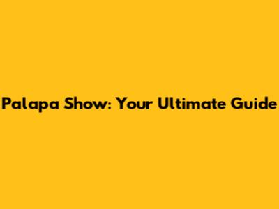 Palapa Show: Your Ultimate Guide